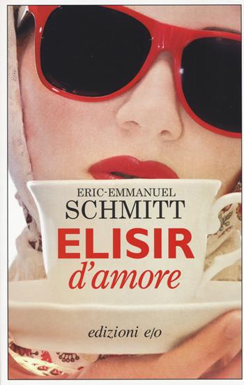 Elisir d'amore - Eric-Emmanuel Schmitt - Libro E/O 2014, Dal mondo | Libraccio.it