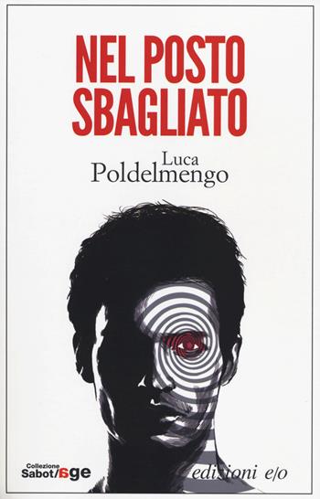 Nel posto sbagliato - Luca Poldelmengo - Libro E/O 2014, Sabot/age | Libraccio.it