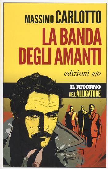 La banda degli amanti - Massimo Carlotto - Libro E/O 2015, Noir mediterraneo | Libraccio.it