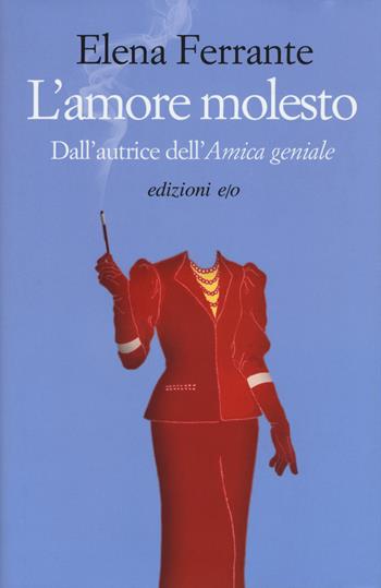L'amore molesto - Elena Ferrante - Libro E/O 2015 | Libraccio.it