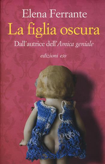 La figlia oscura - Elena Ferrante - Libro E/O 2015 | Libraccio.it