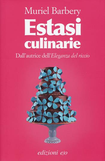 Estasi culinarie - Muriel Barbery - Libro E/O 2016 | Libraccio.it