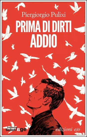 Prima di dirti addio - Piergiorgio Pulixi - Libro E/O 2016, Sabot/age | Libraccio.it