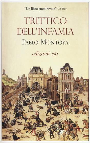 Trittico dell'infamia - Pablo Montoya - Libro E/O 2017, Dal mondo | Libraccio.it