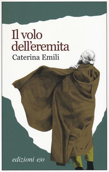 Il volo dell'eremita - Caterina Emili - Libro E/O 2017, Dal mondo | Libraccio.it
