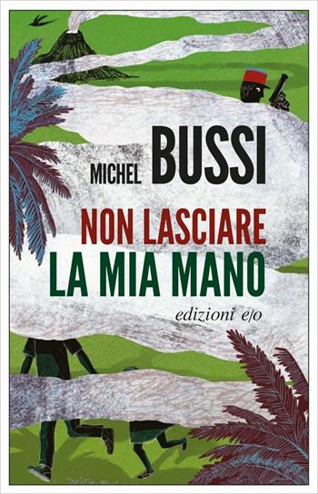 Non lasciare la mia mano - Michel Bussi - Libro E/O 2017, Dal mondo | Libraccio.it