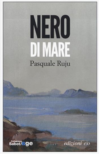 Nero di mare - Pasquale Ruju - Libro E/O 2017, Sabot/age | Libraccio.it