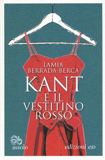 Kant e il vestitino rosso - Lamia Berrada-Berca - Libro E/O 2017, Assolo | Libraccio.it