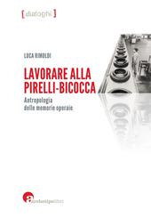 Lavorare alla Pirelli-Bicocca. Antropologia delle memorie operaie