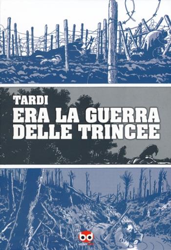 Era la guerra delle trincee - Jacques Tardi - Libro Edizioni BD 2013 | Libraccio.it
