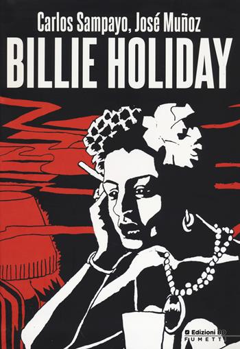 Billie Holiday - Carlos Sampayo, José Muñoz - Libro Edizioni BD 2014 | Libraccio.it