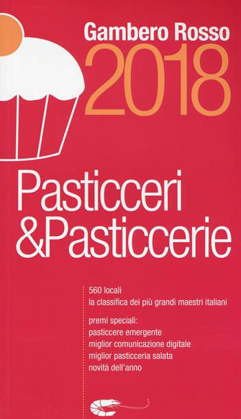 Pasticceri & pasticcerie 2018  - Libro Gambero Rosso GRH 2017, Le guide | Libraccio.it