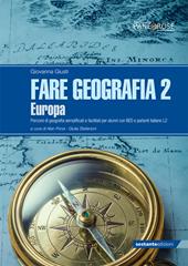 Fare geografia. Percorsi di geografia semplificati e facilitati per alunni con BES e parlanti italiano L2. Vol. 2: Europa