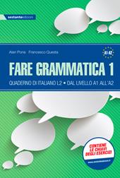Fare grammatica 1. Quaderno di italiano L2 dal livello A1 all’A2.