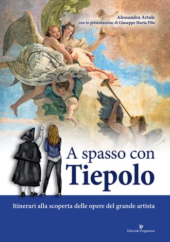 A spasso con Tiepolo. Itinerari alla scoperta delle opere del grande artista - Alessandra Artale - Libro Editoriale Programma 2024 | Libraccio.it