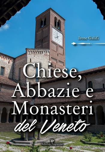 Chiese, abbazie e monasteri del Veneto - Irene Galifi - Libro Editoriale Programma 2024 | Libraccio.it