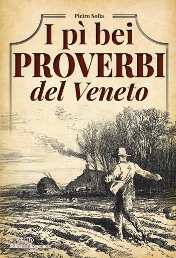I pì bei proverbi del Veneto - Pietro Sofia - Libro Editoriale Programma 2017, Libri de Noialtri | Libraccio.it