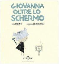 Giovanna dietro lo schermo - Davide Nota - Libro Giuliano Ladolfi Editore 2011, Quarzo | Libraccio.it