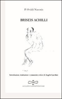 Briseis Achilli - P. Nasone Ovidio - Libro Giuliano Ladolfi Editore 2017, Diamante | Libraccio.it