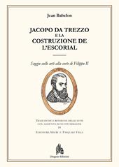 Jacopo da Trezzo e la costruzione de l'Escorial