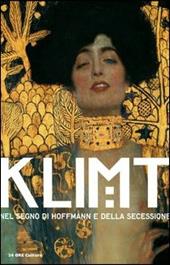 Klimt nel segno di Hoffmann e della secessione. Catalogo della mostra (Venezia, 24 marzo-8 luglio 2012)