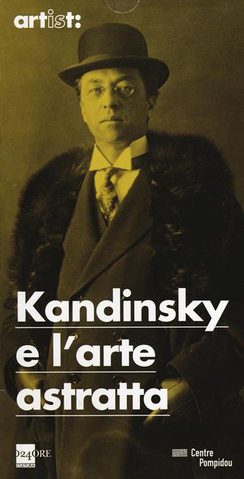 Kandinsky e l'arte astratta  - Libro 24 Ore Cultura 2014 | Libraccio.it