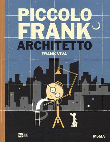 Piccolo Frank architetto. Ediz. illustrata - Frank Viva - Libro 24 Ore Cultura 2014 | Libraccio.it