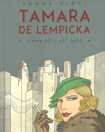 Tamara de Lempicka. Icona dell'art déco - Vanna Vinci - Libro 24 Ore Cultura 2015 | Libraccio.it