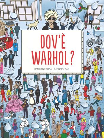 Dov'è Warhol? - Catherine Ingram, Andrew Rae - Libro 24 Ore Cultura 2016 | Libraccio.it