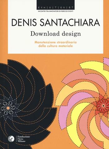 Download design. Manutenzione straordinaria della cultura materiale - Denis Santachiara - Libro 24 Ore Cultura 2017 | Libraccio.it