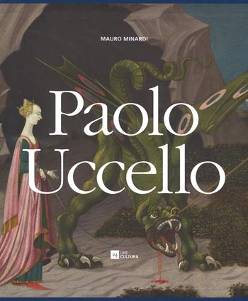 Paolo Uccello. Ediz. a colori - Mauro Minardi - Libro 24 Ore Cultura 2017, Grandi libri d'arte | Libraccio.it