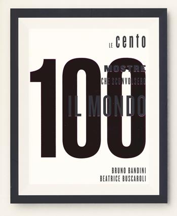 Le 100 mostre che sconvolsero il mondo. Ediz. a colori  - Libro 24 Ore Cultura 2018, Arte. Saggi | Libraccio.it