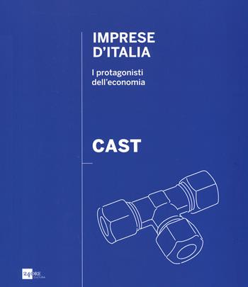 Cast. Imprese d'Italia. I protagonisti dell'economia. Ediz. italiana e inglese  - Libro 24 Ore Cultura 2020 | Libraccio.it