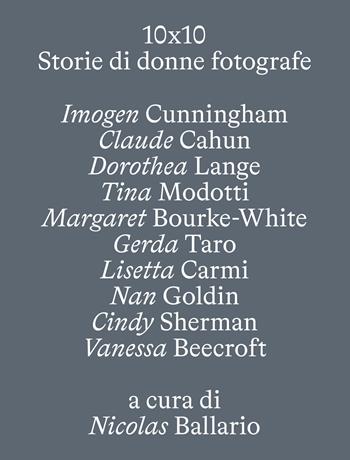 10 X 10. Storie di donne fotografe. Ediz. illustrata  - Libro 24 Ore Cultura 2022 | Libraccio.it