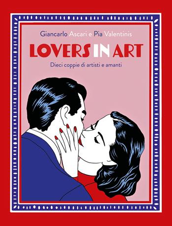 Lovers in art. Dieci coppie di artisti e amanti - Giancarlo Ascari, Pia Valentinis - Libro 24 Ore Cultura 2022 | Libraccio.it