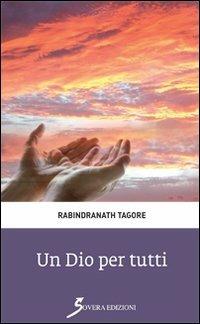 Un Dio per tutti - Rabindranath Tagore - Libro Sovera Edizioni 2013, Pagine del loto | Libraccio.it