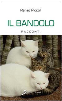 Il bandolo - Renzo Piccoli - Libro Sovera Edizioni 2014, Narrare | Libraccio.it