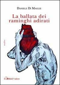 La ballata dei raminghi adirati - Daniele Di Maglie - Libro Il Grillo 2012, Lampioni | Libraccio.it