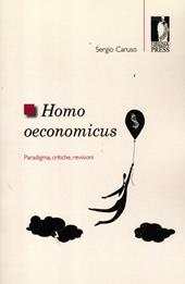 Homo oeconomicus. Paradigma, critiche, revisioni