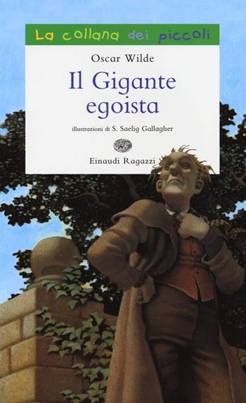 Il gigante egoista. Ediz. illustrata - Oscar Wilde - Libro Einaudi Ragazzi 2013, La collana dei piccoli | Libraccio.it