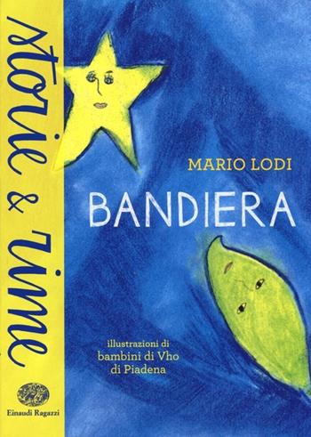 Bandiera. Ediz. a colori - Mario Lodi - Libro Einaudi Ragazzi 2013, Storie e rime | Libraccio.it