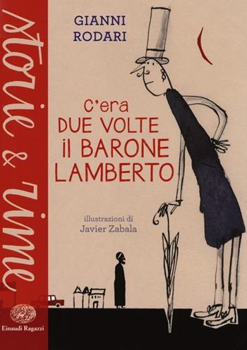 C'era due volte il barone Lamberto. Ediz. a colori - Gianni Rodari - Libro Einaudi Ragazzi 2013, Storie e rime | Libraccio.it