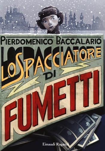 Lo spacciatore di fumetti - Pierdomenico Baccalario - Libro Einaudi Ragazzi 2013, Carta bianca | Libraccio.it