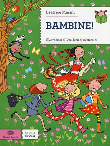 Bambine! - Beatrice Masini - Libro Einaudi Ragazzi 2014, Storie storie | Libraccio.it