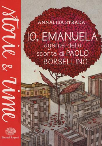 Io, Emanuela. Agente della scorta di Paolo Borsellino - Annalisa Strada - Libro Einaudi Ragazzi 2016, Storie e rime | Libraccio.it