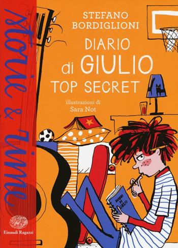 Diario di Giulio. Top secret. Ediz. a colori - Stefano Bordiglioni - Libro Einaudi Ragazzi 2016, Storie e rime | Libraccio.it