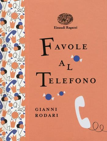 Favole al telefono. Ediz. a colori. Ediz. deluxe - Gianni Rodari - Libro Einaudi Ragazzi 2017, Einaudi Ragazzi Gold | Libraccio.it