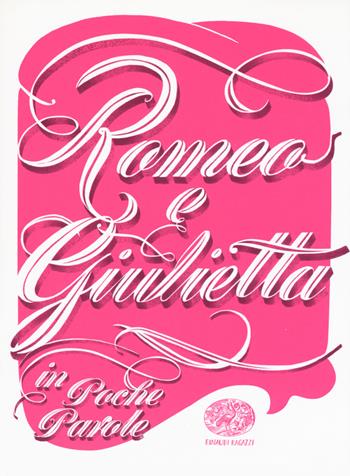 Romeo e Giulietta da William Shakespeare - Beatrice Masini - Libro Einaudi Ragazzi 2017, In poche parole | Libraccio.it