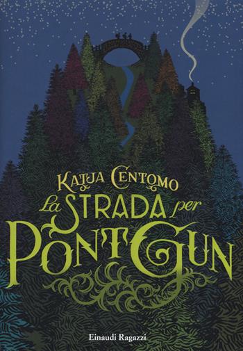 La strada per Pont Gun - Katja Centomo - Libro Einaudi Ragazzi 2017 | Libraccio.it