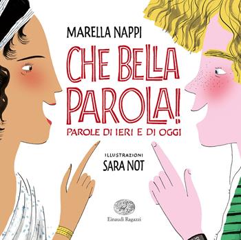 Che bella parola! Parole di ieri e di oggi - Marella Nappi - Libro Einaudi Ragazzi 2019 | Libraccio.it